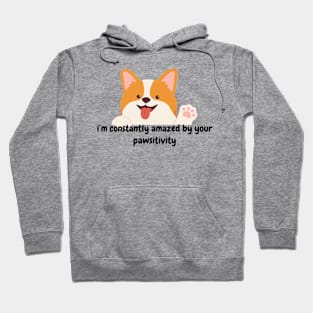 I'm constantly amazed by your pawsitivity - cute dog Hoodie